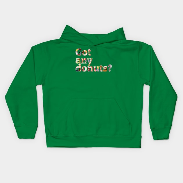 Got any donuts? Kids Hoodie by afternoontees